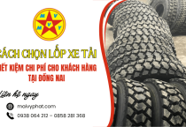 Cách chọn lốp xe tải tiết kiệm chi phí cho khách hàng tại Đồng Nai