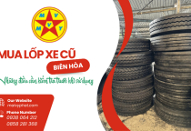 Mua lốp xe tải cũ ở Biên Hòa: Những điều cần kiểm tra trước khi sử dụng