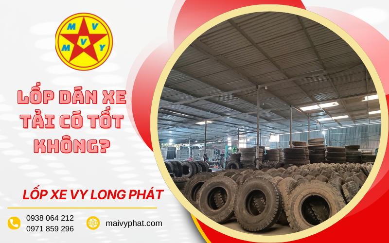 Lốp dán xe tải tại Vy Long Phát được nhiều bác tài tin tưởng lựa chọn